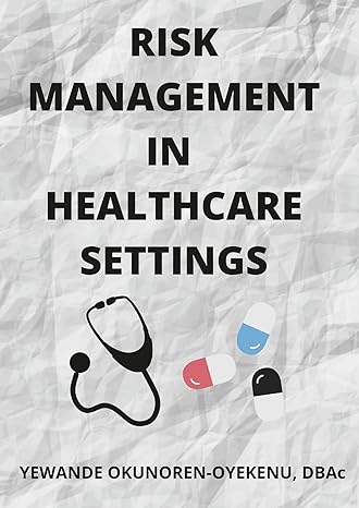 risk management in healthcare settings. 1st edition yewande okunoren-oyekenu 129112926x, 978-1291129267