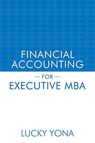 financial accounting for executives  mbas 1st edition lucky yona 1481780107, 9781481780100