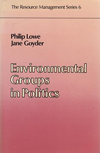 environmental groups in politics 1st edition philip lowe, jane goyder 0043290442, 9780043290446