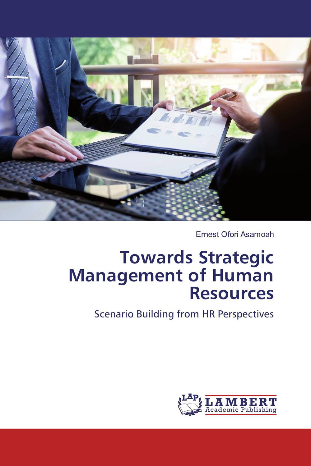 towards strategic management of human resources scenario building from hr perspectives 1st edition ernest