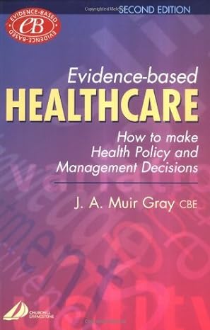evidence based healthcare how to make health policy and management decisions 2nd edition muir gray