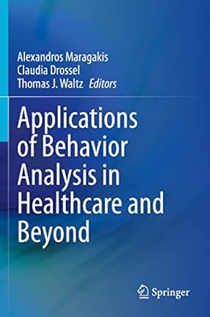 applications of behavior analysis in healthcare and beyond 1st edition alexandros maragakis ,claudia drossel