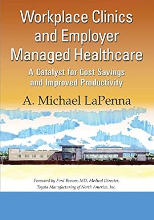 workplace clinics and employer managed healthcare 1st edition a. michael la penna 1420092448, 978-1420092448