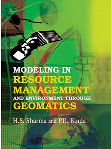 modeling in resource management and environment through geomatics 1st edition h.s. sharma , p.r. binda