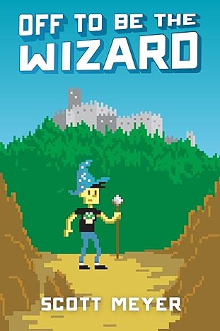 off to be the wizard 1st edition scott meyer 1612184715, 978-1612184715