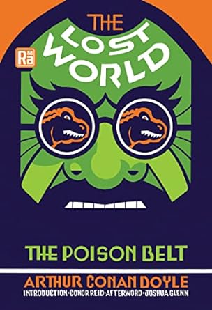 the lost world and the poison belt  arthur conan doyle ,conor reid ,joshua glenn 026254525x, 978-0262545259