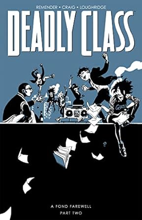 deadly class volume 12 a fond farewell part two  rick remender ,wes craig ,jason wordie 1534323406,