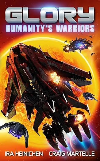glory humanity's warriors a military sci fi series 1st edition ira heinichen ,craig martelle 979-8866123155
