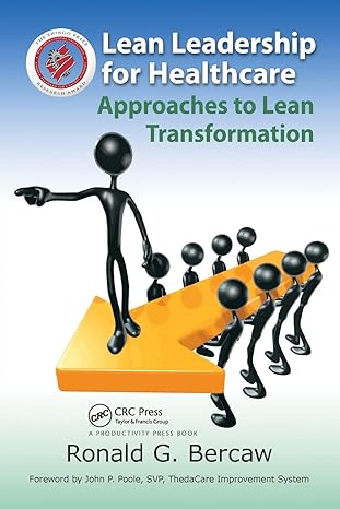 lean leadership for healthcare approaches to lean transformation 1st edition ronald bercaw 1466515546,