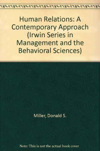 human relations a contemporary approach 1st edition miller, donald s., catt, stephen e. 0256055963,