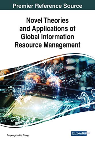 novel theories and applications of global information resource management 1st edition zuopeng (justin) zhang