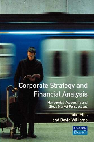 corporate strategy and financial analysis managerial accounting and stock market perspectives 1st edition