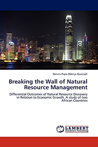 breaking the wall of natural resource management differential outcomes of natural resource discovery in