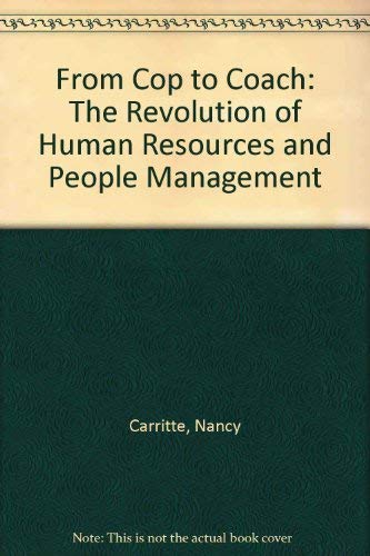 from cop to coach the revolution of human resources and people management 1st edition carritte, nancy