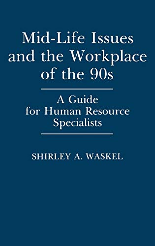 mid life issues and the workplace of the 90s a guide for human resource specialists 1st edition shirley