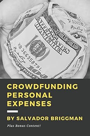 crowdfunding personal expenses 1st edition salvador briggman 1533254338, 978-1533254337