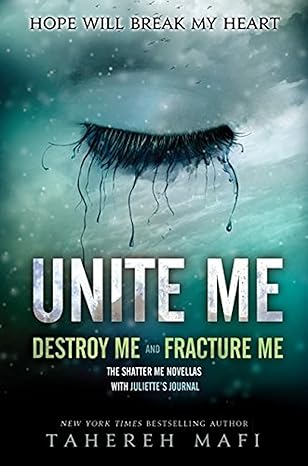 unite me hope will break my heart destroy me and fracture me the shatter me novella with juliette's journal 