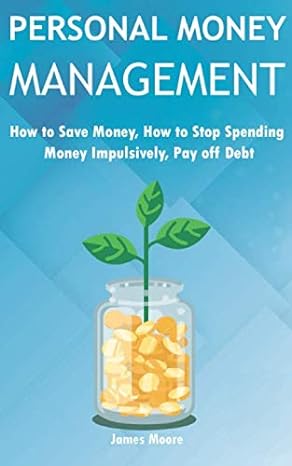 personal money management how to save money how to stop spending money impulsively pay off debt 1st edition