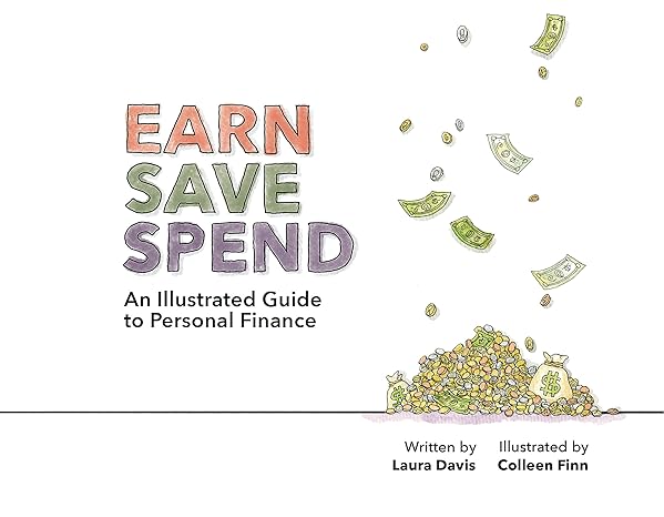 earn save spend an illustrated guide to personal finance 1st edition laura davis ,colleen finn 979-8218252151