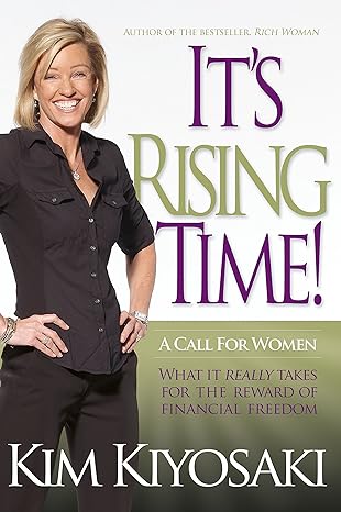 its rising time a call for women what it really takes for the reward of financial freedom 2nd edition kim
