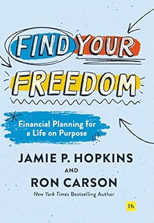 find your freedom financial planning for a life on purpose 1st edition jamie p hopkins, ron carson
