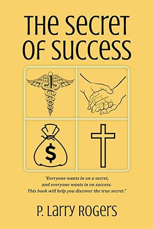 the secret of success 1st edition p. larry rogers 979-8218293338