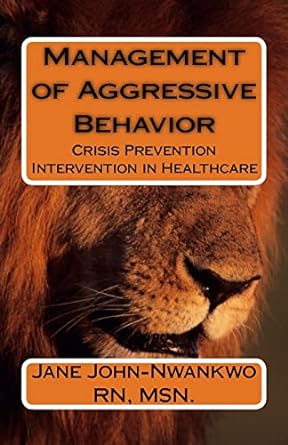 management of aggressive behavior crisis prevention intervention in healthcare 2nd edition jane john-nwankwo
