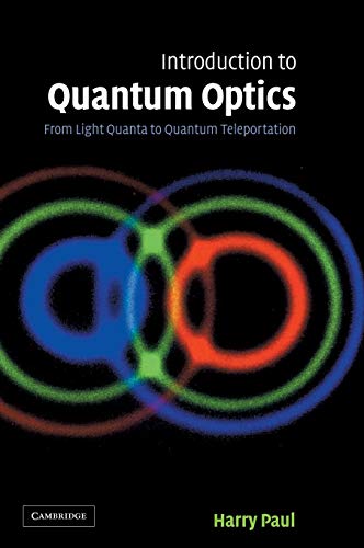 introduction to quantum optics from light quanta to quantum teleportation 1st edition harry paul 0521835631,