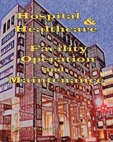 hospital and healthcare facility operation and maintenance 1st edition john j. fanning 1434898687,