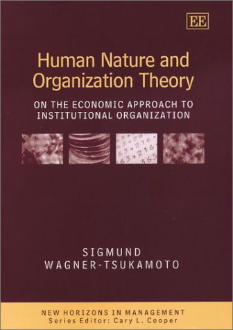 human nature and organization theory on the economic approach to institutional organization 1st edition