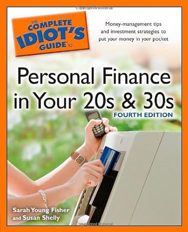the complete idiots guide to personal finance in your 20s and 30s 4th edition sarah young fisher ,susan