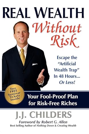 real wealth without risk escape the artificial wealth trap in 48 hours or less 1st edition j j childers,