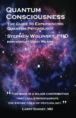 quantum consciousness the guide to experiencing quantum psychology 1st edition dr. stephen wolinsky