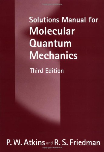 solutions manual for molecular quantum mechanics 3rd edition p. w. atkins, r. s. friedman 0198559682,