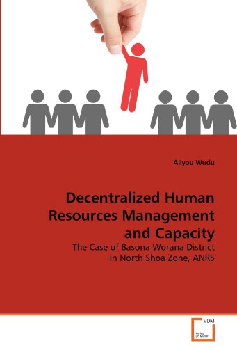 decentralized human resources management and capacity the case of basona worana district in north shoa zone