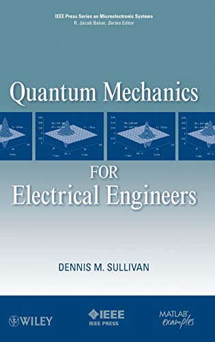 quantum mechanics for electrical engineers 1st edition dennis m. sullivan 0470874090, 9780470874097