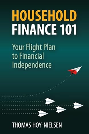 household finance 101 your flight plan to financial independence 1st edition thomas hoy-nielsen 979-8370434303