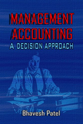 management accounting a decision approach 1st edition bhavesh patel 1934188123, 9781934188125