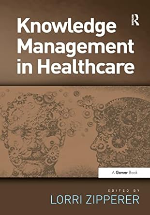 knowledge management in healthcare 1st edition lorri zipperer 1138271411, 978-1138271418