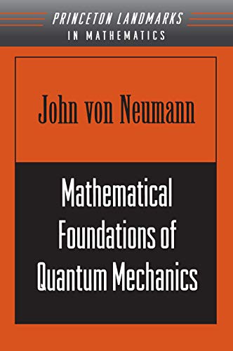 mathematical foundations of quantum mechanics 1st edition john von neumann 0691028931, 9780691028934