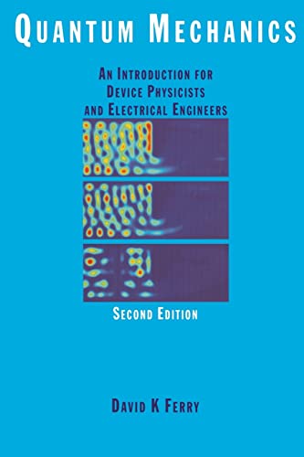 quantum mechanics an introduction for device physicists and electrical engineers 2nd edition david ferry