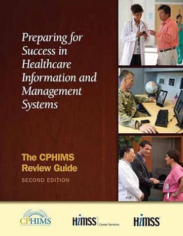 preparing for success in healthcare information and management systems the cphims review guide 2nd edition