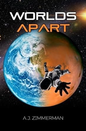 worlds apart a near future hard sci fi adventure novel 1st edition a.j. zimmerman 979-8852643759