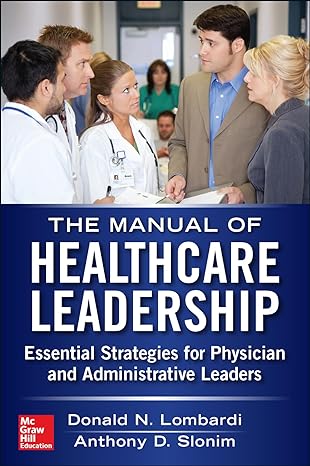 manual of healthcare leadership essential strategies for physician and administrative leaders 1st edition