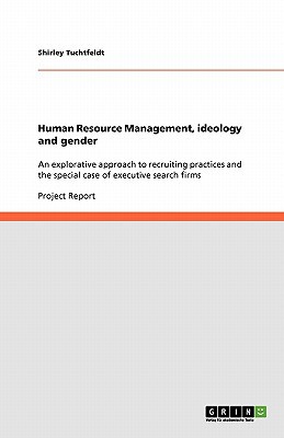 human resource management ideology and gender an explorative approach to recruiting practices and the special