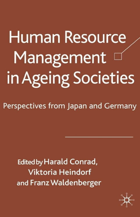 human resource management in ageing societies perspectives from japan and germany 2nd edition harald conrad,