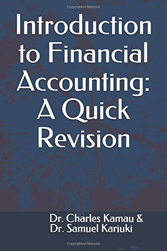 introduction to financial accounting a quick revision 1st edition dr. charles kamau, dr. samuel  kariuki