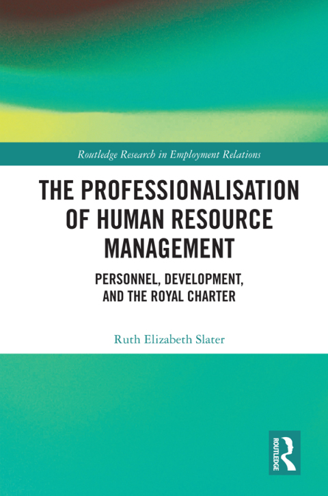 the professionalisation of human resource management personnel development and the royal charter 1st edition