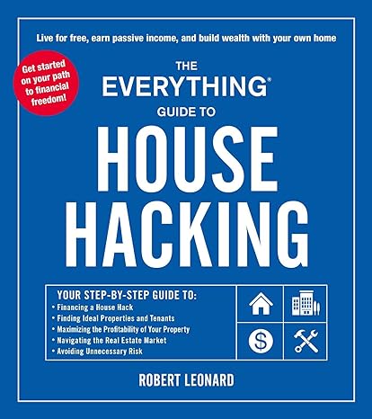 the everything guide to house hacking 1st edition robert leonard 1507217196, 978-1507217191