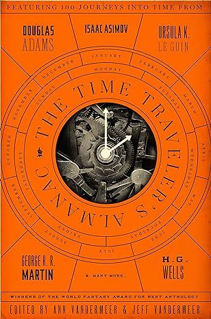 the time traveler s almanac a time travel anthology 1st edition ann vandermeer ,jeff vandermeer 0765374242,